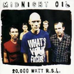 Midnight Oil : 20,000 Watt R.S.L.